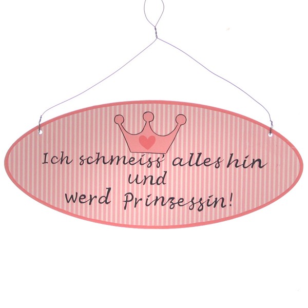 Holzschild &quot;Ich schmeiss' alles hin und werd' Prinzessin!&quot; 19,5 x 8,5 cm oval Annastore